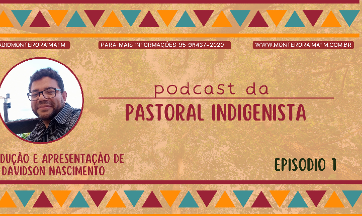 1º Podcast – Tema: História da Pastoral Indigenista (apontamentos sobre os últimos 60 anos)