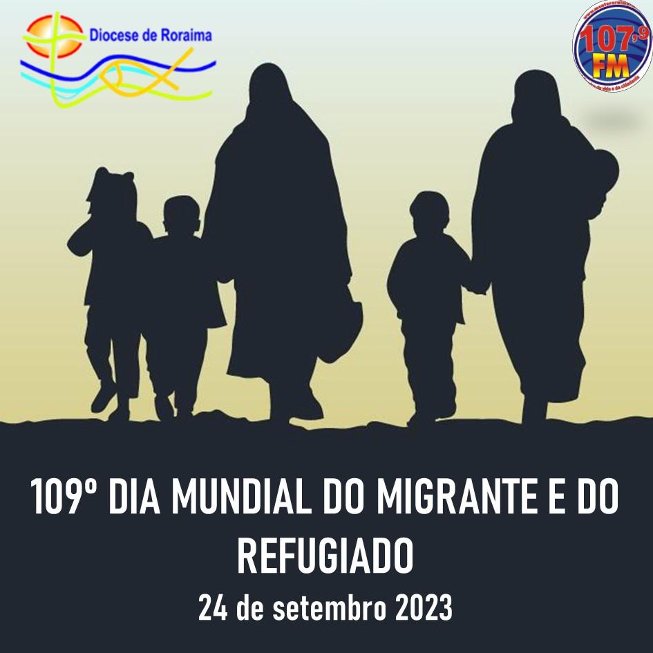 24 de setembro comemora o 109º Dia Mundial dos Migrantes e Refugiados