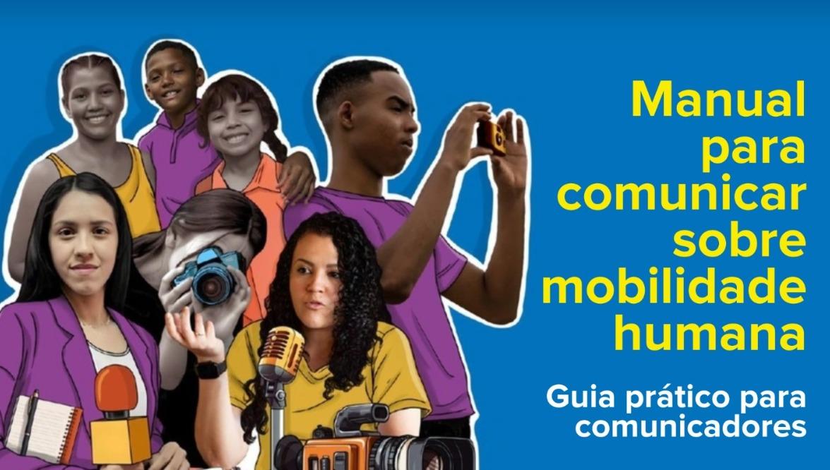 Manual para Comunicar sobre Mobilidade Humana: Um Guia de Direitos Humanos para Jornalistas