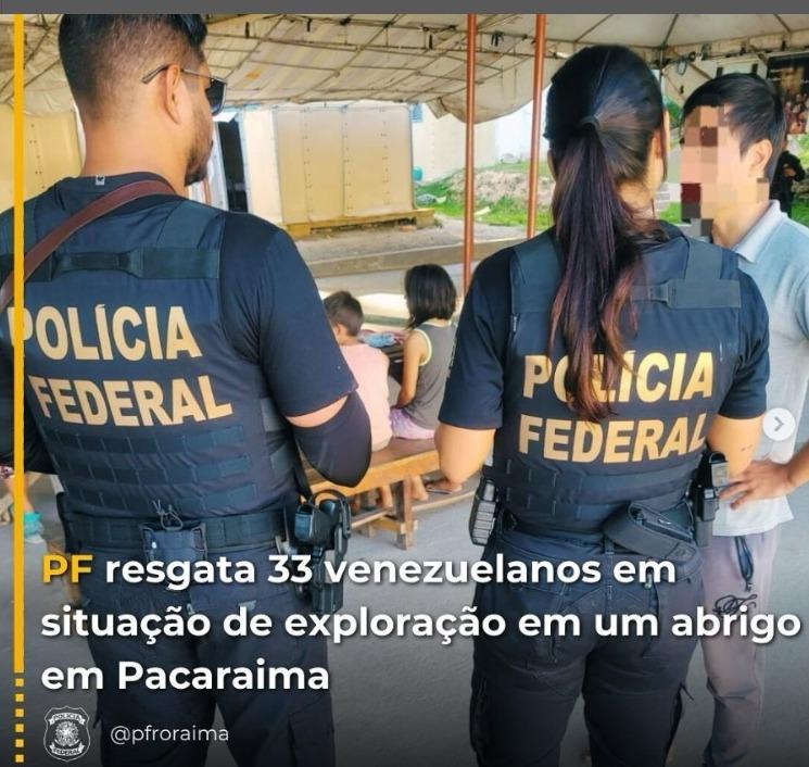 PF resgata 33 venezuelanos em situação de exploração em um abrigo em Pacaraima