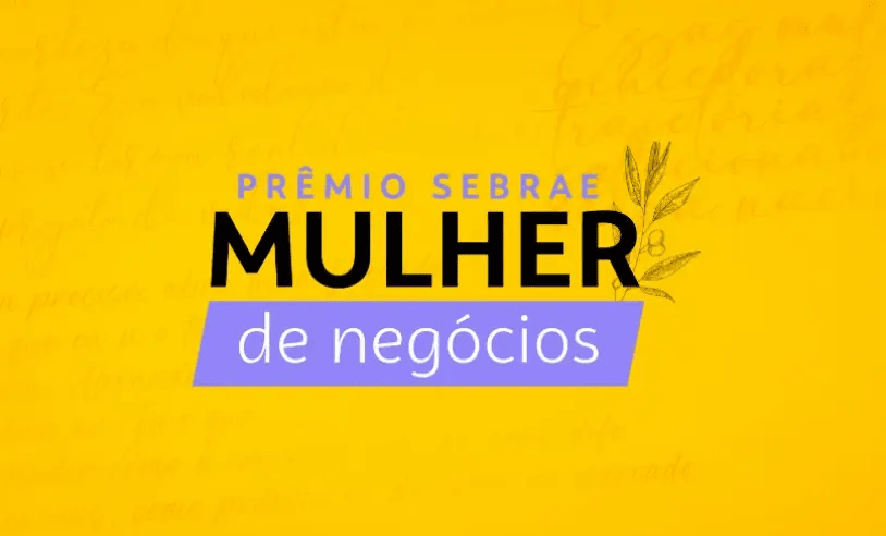 Prêmio Sebrae Mulher de Negócios 2024: prazo de inscrições é estendido